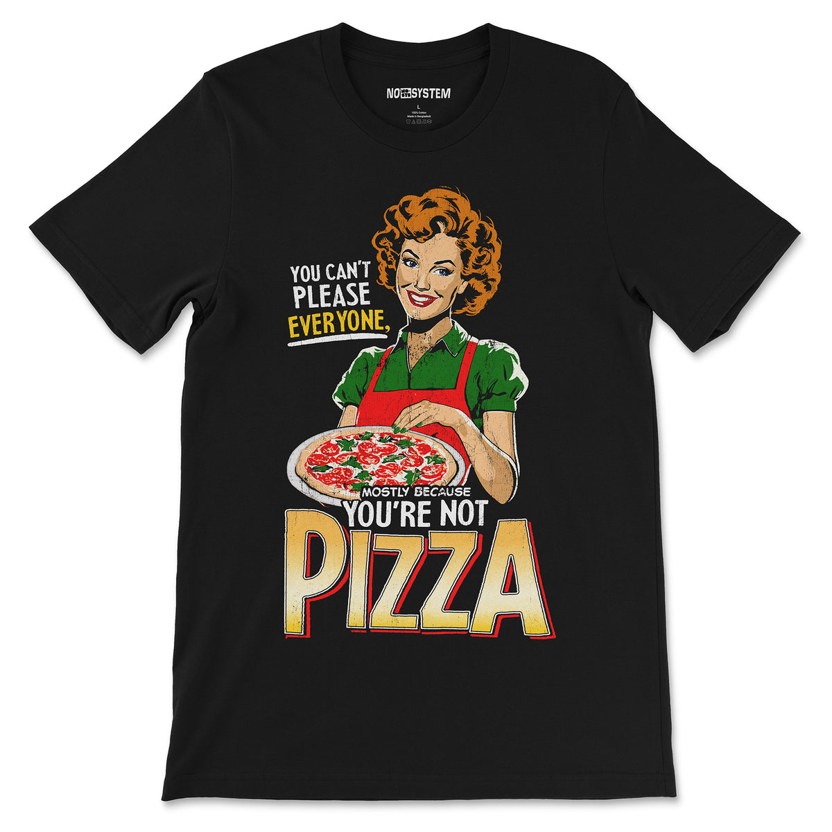 You Can&#39;t Please Everyone... You&#39;re Not Pizza Crewneck T-shirt