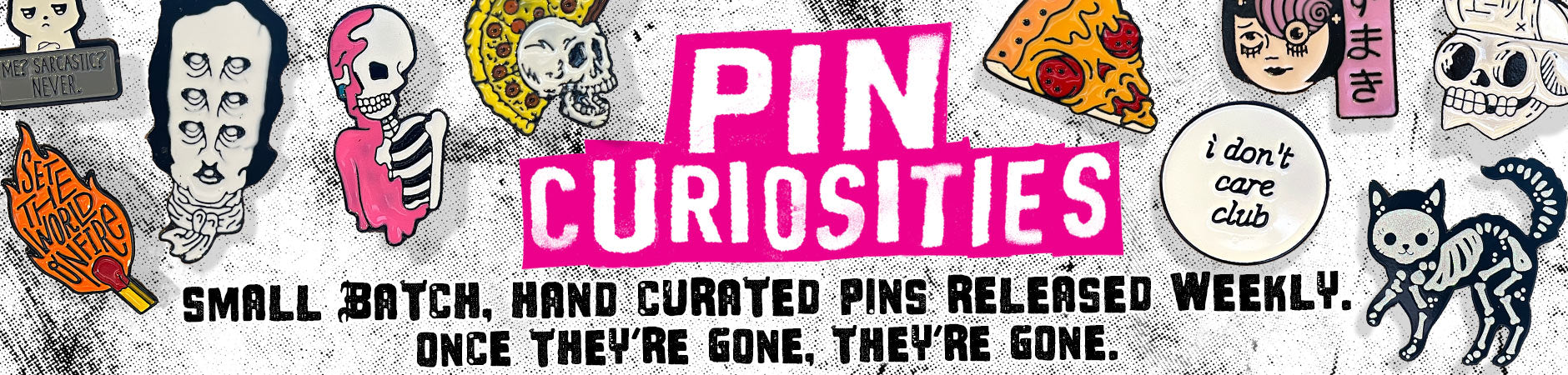 Pin Curiosities Collection - Limited Stock Enamel Pins