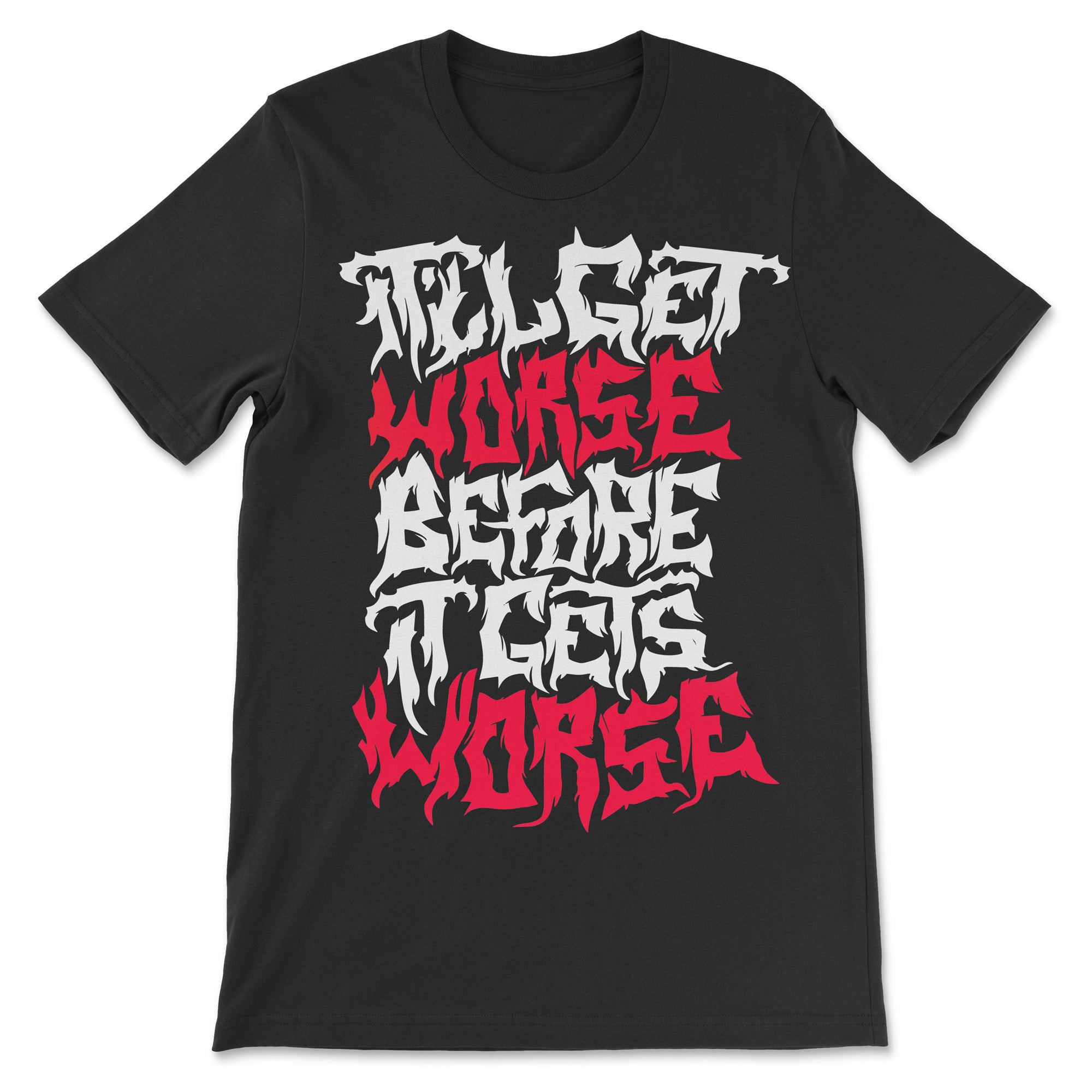 "It'll Get Worse Before It Gets Worse" - Humorously Nihilistic Death Metal Crewneck T-shirt