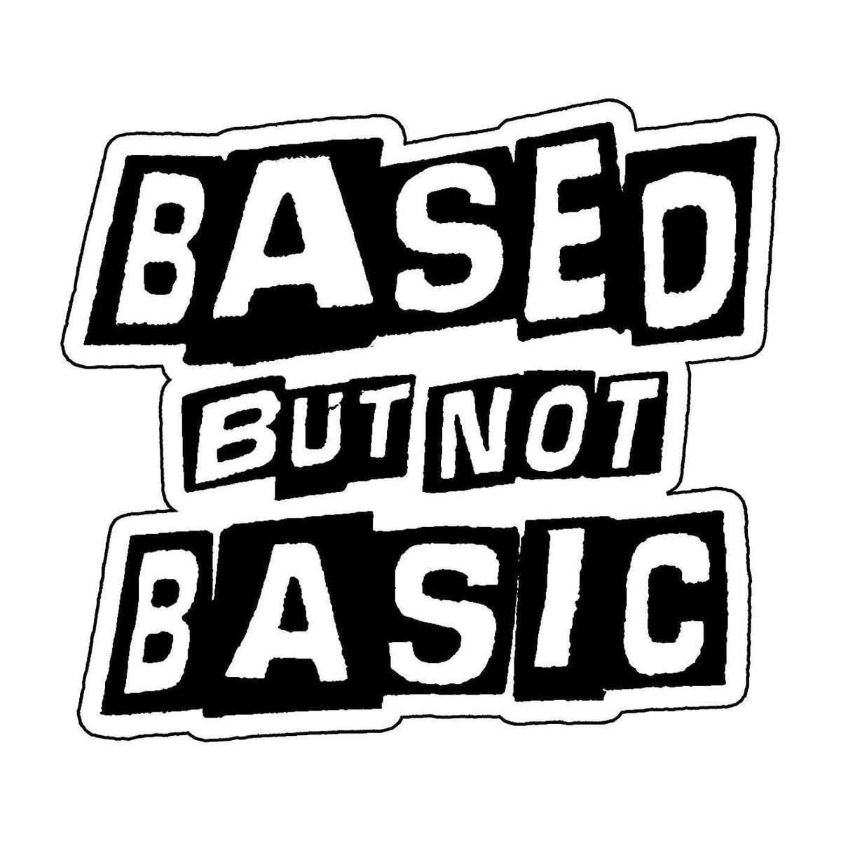 Based But Not Basic Sticker - No System
