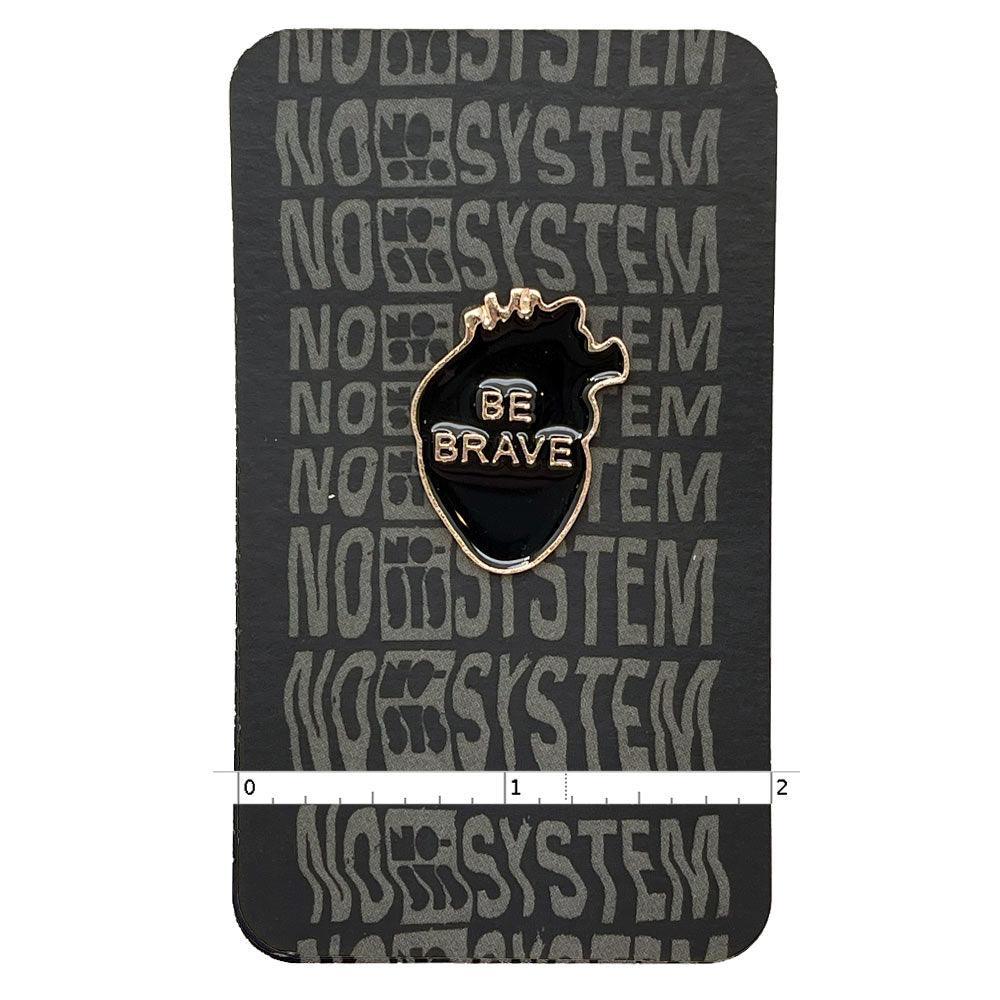 "Be Brave" Heart  Enamel Pin - No System