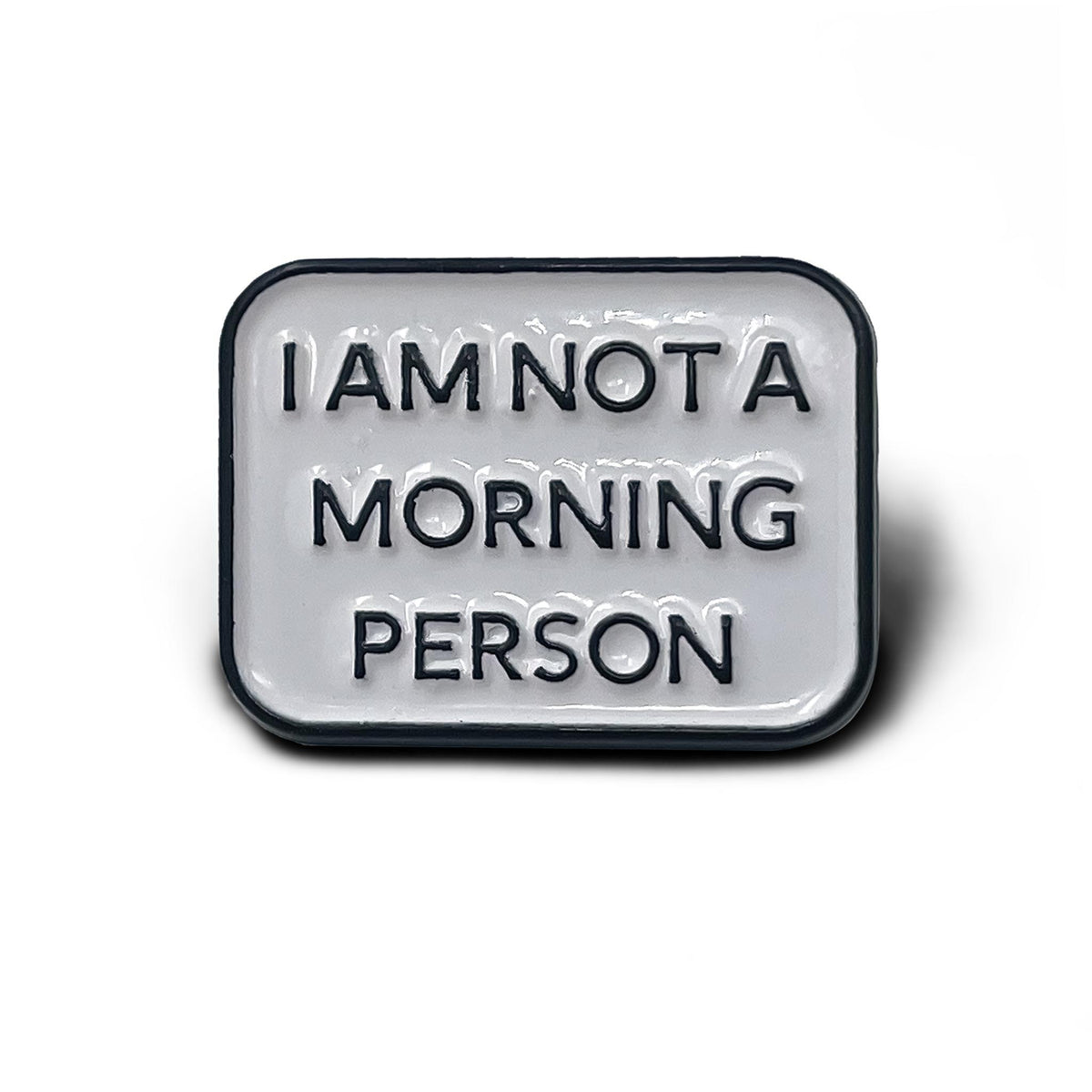 I Am Not A Morning Person Enamel Pin - No System