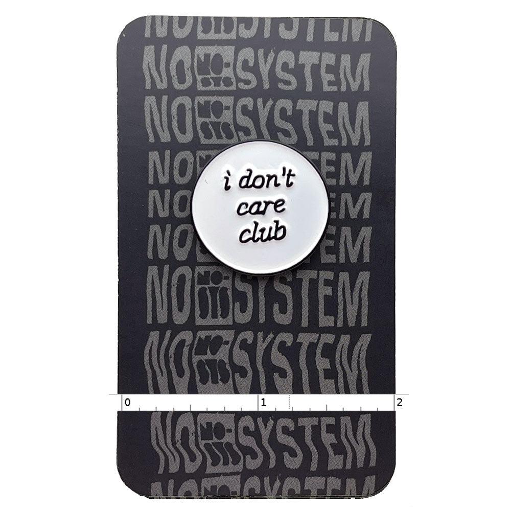 I Don't Care Club Enamel Pin - No System