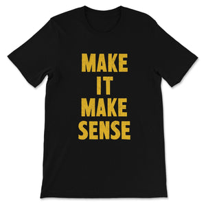 Make It Make Sense Short Sleeve Tee - No System