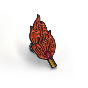 Set The World On Fire  Enamel Pin - No System