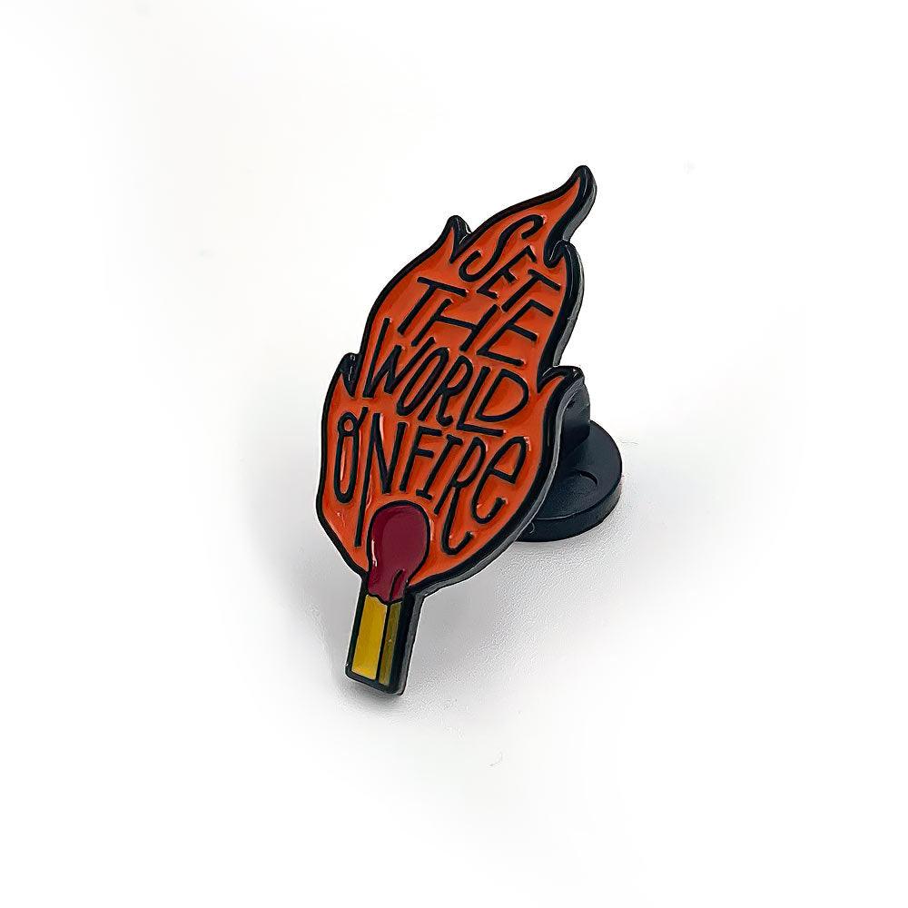 Set The World On Fire  Enamel Pin - No System